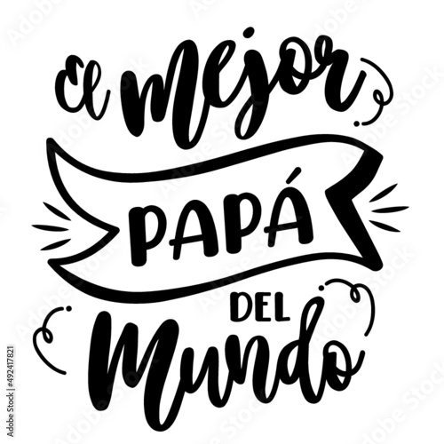 Mejor papá del mundo, lettering castellano, caligrafia, Feliz día del padre, papá
