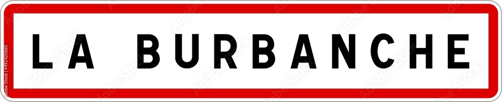Panneau entrée ville agglomération La Burbanche / Town entrance sign La Burbanche Panneau entrée ville agglomération La Burbanche / Town entrance sign La Burbanche