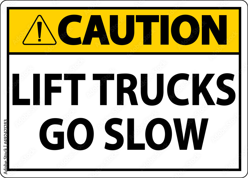 Caution Lift Trucks Go Slow Sign On White Background Caution Lift Trucks Go Slow Sign On White Background