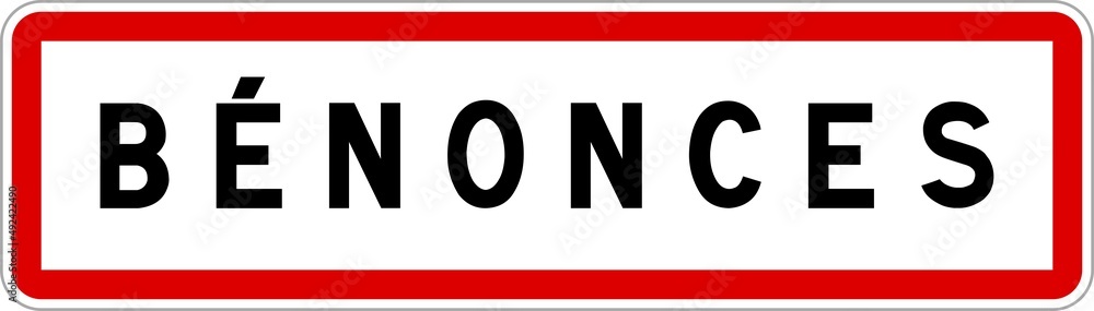 Panneau entrée ville agglomération Bénonces / Town entrance sign Bénonces Panneau entrée ville agglomération Bénonces / Town entrance sign Bénonces