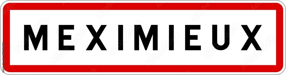 Panneau entrée ville agglomération Meximieux / Town entrance sign Meximieux Panneau entrée ville agglomération Meximieux / Town entrance sign Meximieux