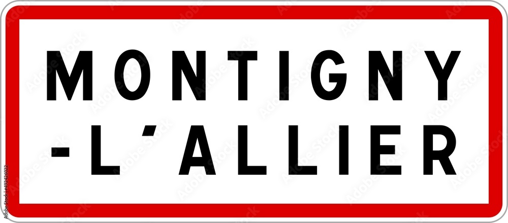 Panneau entrée ville agglomération Montigny-l'Allier / Town entrance sign Montigny-l'Allier Panneau entrée ville agglomération Montigny-l'Allier / Town entrance sign Montigny-l'Allier