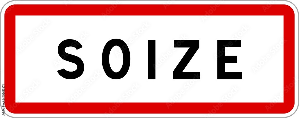 Panneau entrée ville agglomération Soize / Town entrance sign Soize Panneau entrée ville agglomération Soize / Town entrance sign Soize