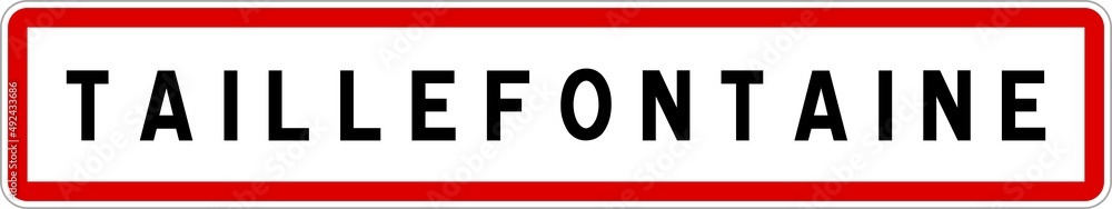 Panneau entrée ville agglomération Taillefontaine / Town entrance sign Taillefontaine Panneau entrée ville agglomération Taillefontaine / Town entrance sign Taillefontaine