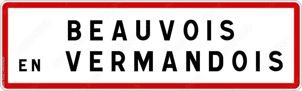 Panneau entrée ville agglomération Beauvois-en-Vermandois / Town entrance sign Beauvois-en-Vermandois Panneau entrée ville agglomération Beauvois-en-Vermandois / Town entrance sign Beauvois-en-Vermandois