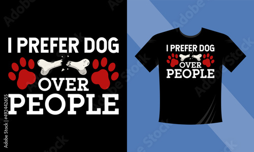 I prefer dog over people T-Shirt Design. Dog vector, paw vector, bone vector, Dog T-Shirt Design, Typography T-Shirt Design Template Motivational Quote Vector eps