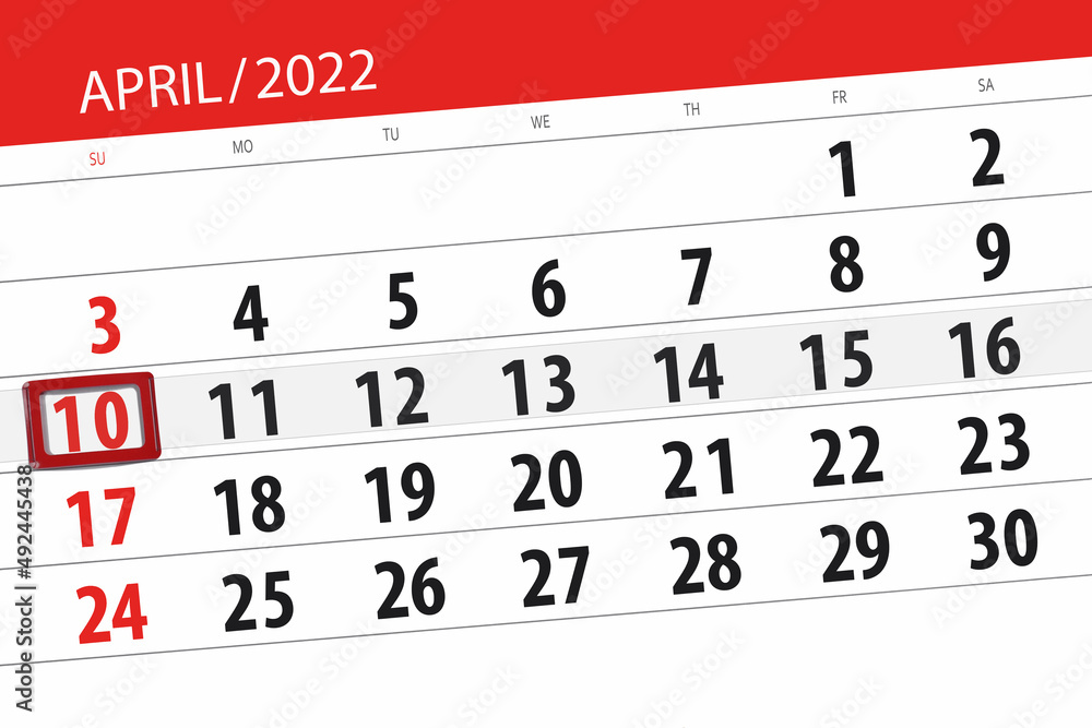Fototapeta premium Calendar planner for the month april 2022, deadline day, 10, sunday