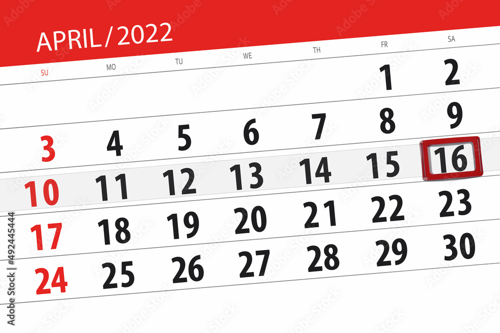 Fototapeta premium Calendar planner for the month april 2022, deadline day, 16, saturday