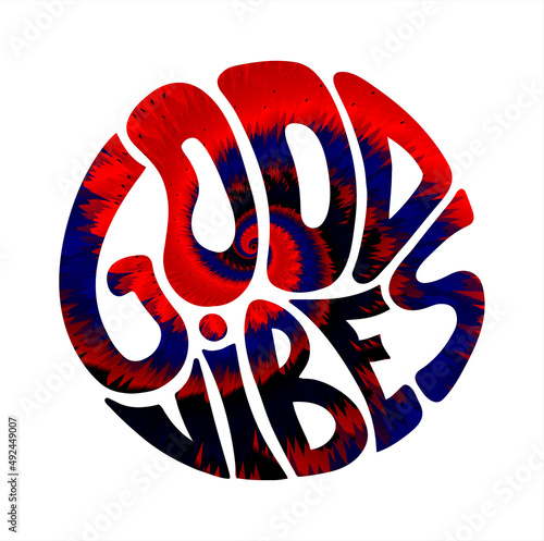 Good vibes only quote in circle t-shirt print.Tie dye 60s,70s groovy background.Vector hand drawn lettering illustration.Good vibes only lettering print for t-shirt, poster,sticker,cover,logo concept