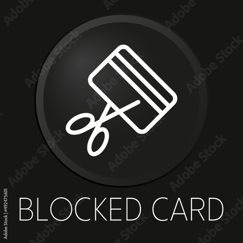 Blocked card minimal vector line icon on 3D button isolated on black background. Premium Vector.