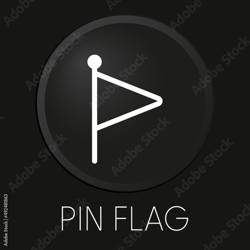Pin flag minimal vector line icon on 3D button isolated on black background. Premium Vector.