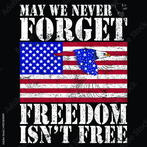 May We Never Forget Freedom Isn’t Free USA Flag Memorial Day T-Shirt Vector.