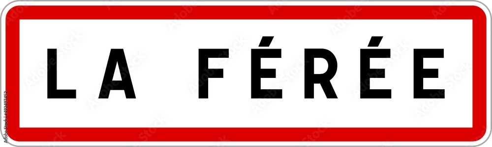 Panneau entrée ville agglomération La Férée / Town entrance sign La Férée Panneau entrée ville agglomération La Férée / Town entrance sign La Férée