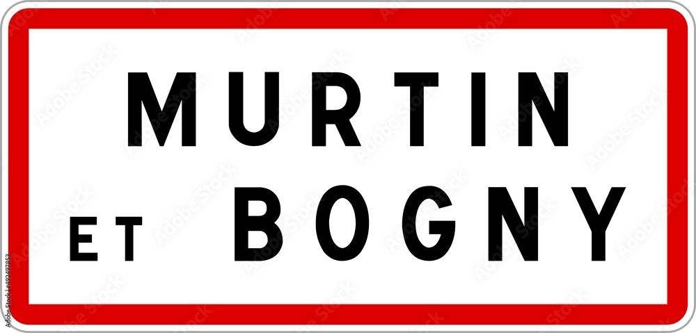Panneau entrée ville agglomération Murtin-et-Bogny / Town entrance sign Murtin-et-Bogny Panneau entrée ville agglomération Murtin-et-Bogny / Town entrance sign Murtin-et-Bogny