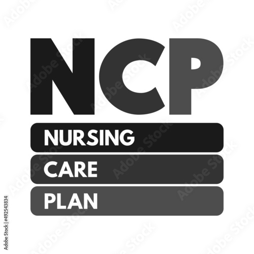 NCP Nursing Care Plan - provides direction on the type of nursing care the individual, family, community may need, acronym text concept background