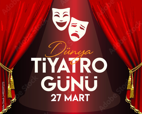 World theatre day March 27 Turkish: 27 Mart Dunya Tiyatro Gunu
