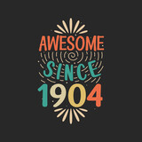 Awesome since 1904. 1904 Vintage Retro Birthday