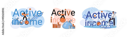 Active income obtained in course of certain activity using your knowledge and skills, getting paid for work. Works, earns salary. Idea of financial growth, business development, wages. Activity growth