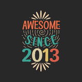 Awesome since 2013. 2013 Vintage Retro Birthday