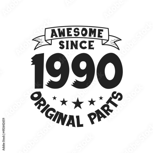 Born in 1990 Vintage Retro Birthday, Awesome since 1990 Original Parts