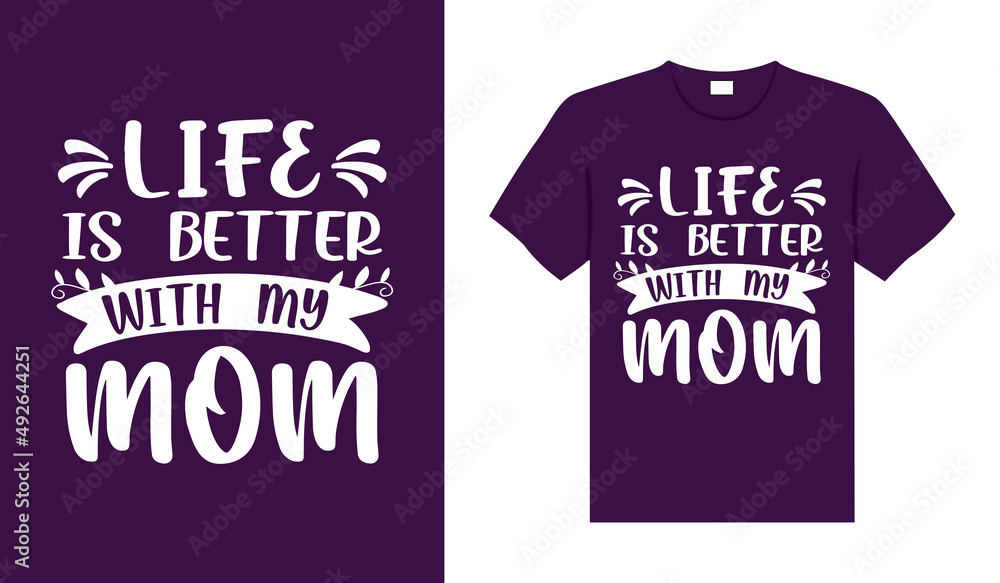 Fototapeta premium Life is better with my mom Mother t-shirt design