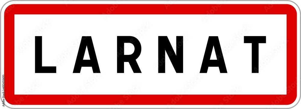 Panneau entrée ville agglomération Larnat / Town entrance sign Larnat Panneau entrée ville agglomération Larnat / Town entrance sign Larnat