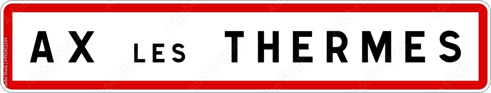 Panneau entrée ville agglomération Ax-les-Thermes / Town entrance sign Ax-les-Thermes Panneau entrée ville agglomération Ax-les-Thermes / Town entrance sign Ax-les-Thermes