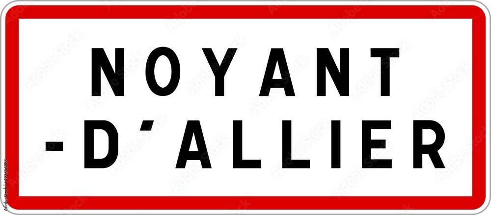 Panneau entrée ville agglomération Noyant-d'Allier / Town entrance sign Noyant-d'Allier Panneau entrée ville agglomération Noyant-d'Allier / Town entrance sign Noyant-d'Allier