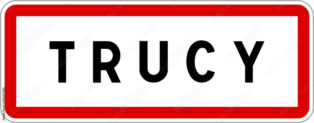 Panneau entrée ville agglomération Trucy / Town entrance sign Trucy Panneau entrée ville agglomération Trucy / Town entrance sign Trucy