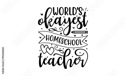 World's okayest homeschool teacher -  Homeschool Lettering Quotes Motivational Inspirational Printable Poster Wall Sticker T-Shirt Design Card Cover Sign School Quotes Mom Teacher. Good for the 