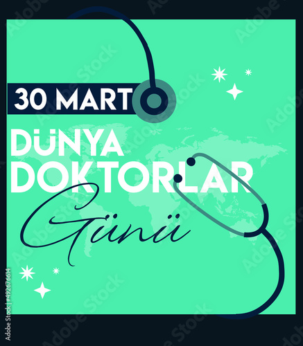 30 march, happy world doctors day
Turkish:30 mart dunya doktorlar gunu kutlu olsun photo