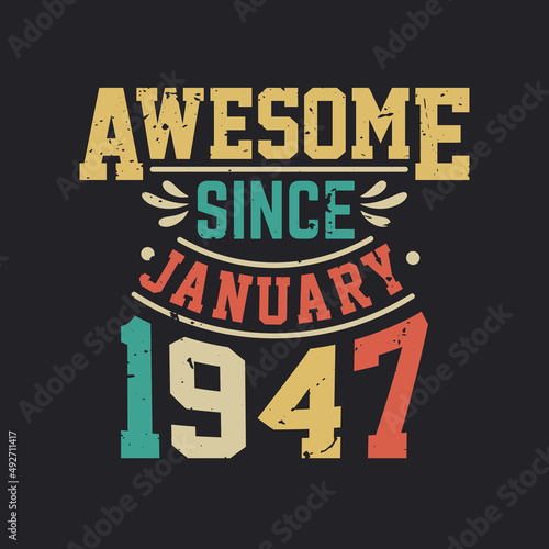 Awesome Since January 1947. Born in January 1947 Retro Vintage Birthday