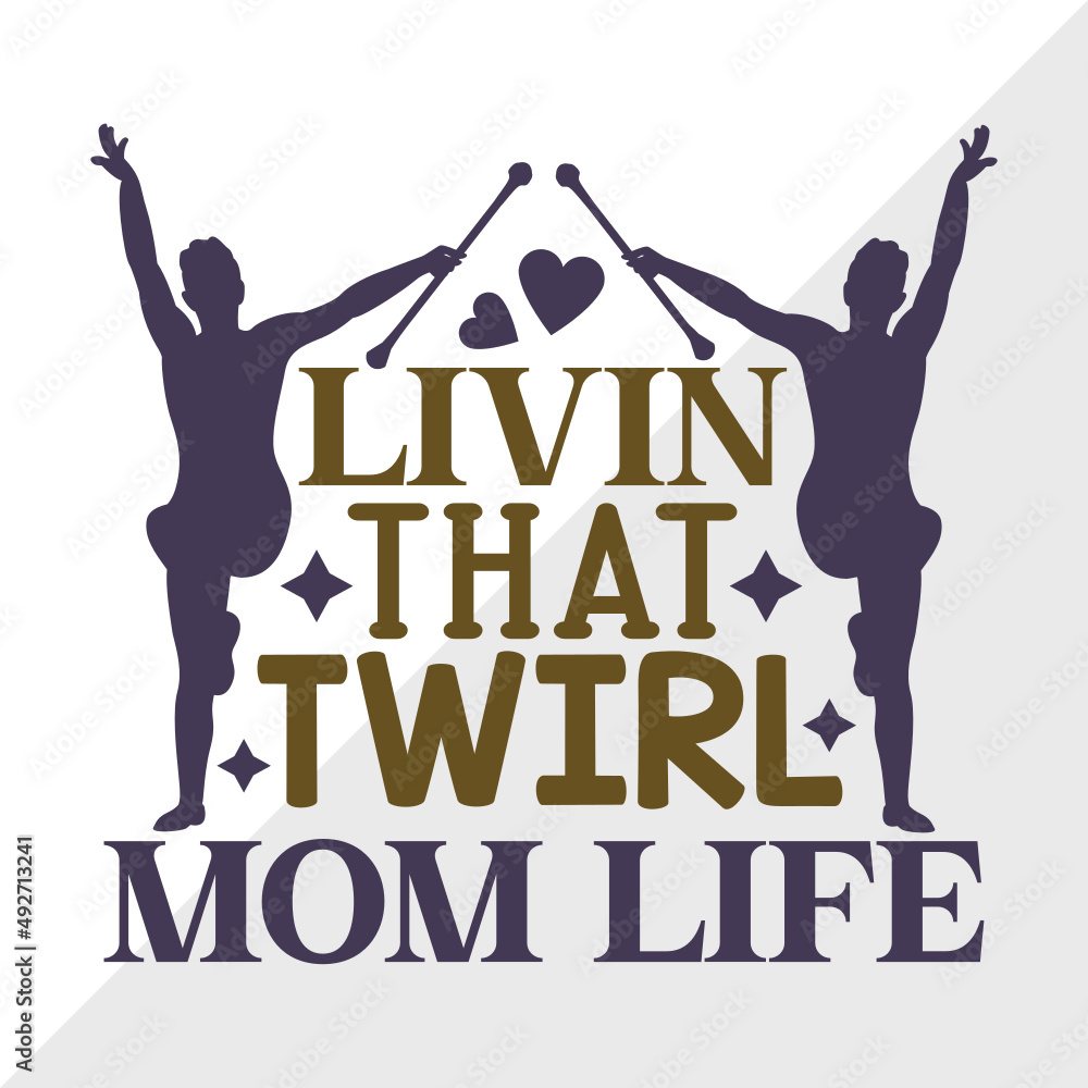 Livin That Twirl Mom Life Svg Cut File Twirlers Svg Baton Svg Baton Gymnast Svg Twirl Quotes 8985