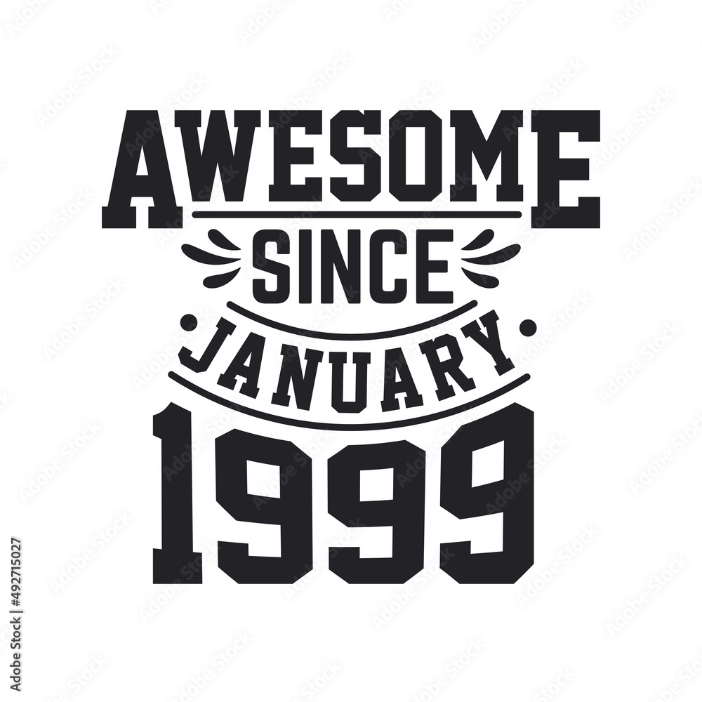 Born in January 1999 Retro Vintage Birthday, Awesome Since January 1999