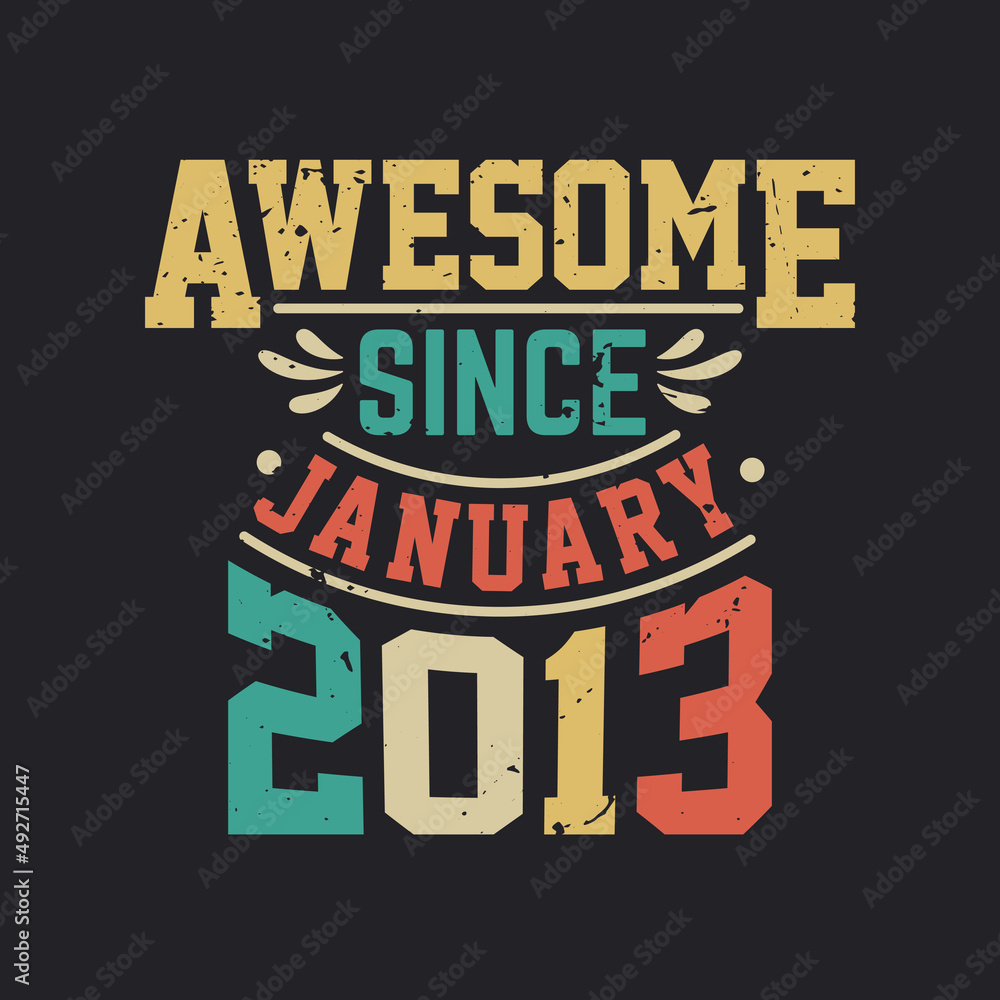 Awesome Since January 2013. Born in January 2013 Retro Vintage Birthday