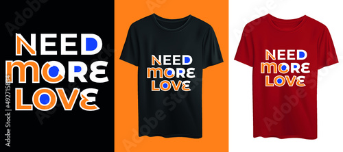need more love tshirt design photo