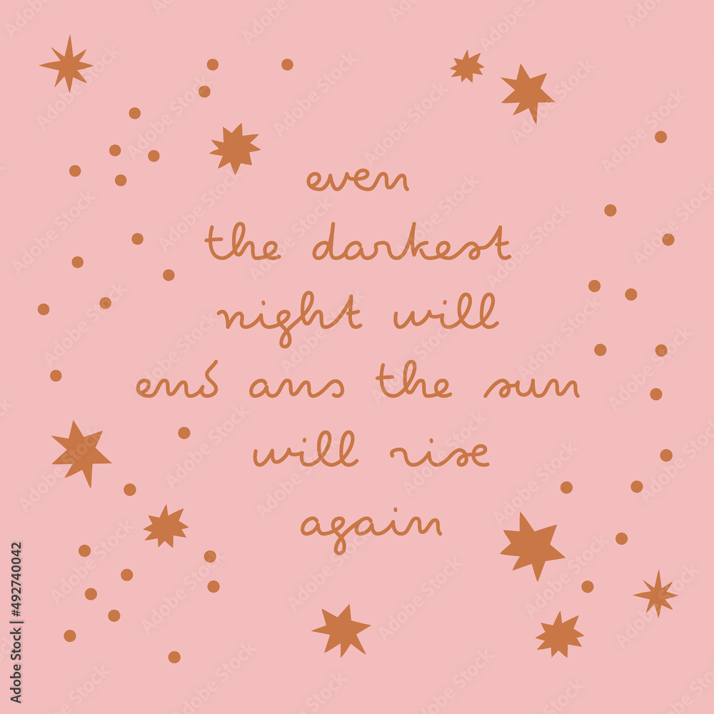 Calligraphic childish starry inspiring quote vector illustration. Even the darkest night will end and the sun will rise again phrase. Cheerful pink poster for nursery decor. Calligraphic childish starry inspiring quote vector illustration. Even the darkest night will end and the sun will rise again phrase. Cheerful pink poster for nursery decor.
