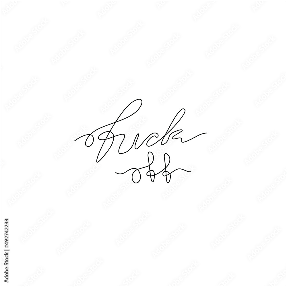 Fuck off, inscription, continuous line drawing, hand lettering, print for clothes, t-shirt, emblem or logo design, one single line on a white background. Isolated vector illustration. Fuck off, inscription, continuous line drawing, hand lettering, print for clothes, t-shirt, emblem or logo design, one single line on a white background. Isolated vector illustration.