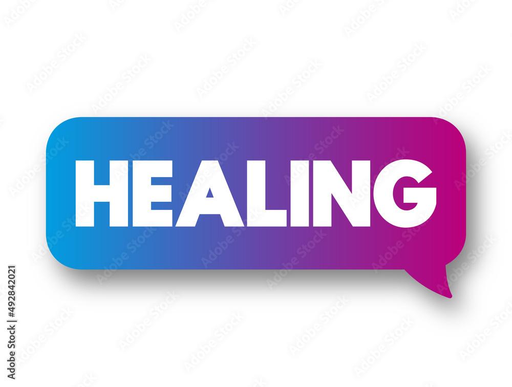 Healing - process of becoming well again, after a cut or other injury, text concept message bubble Healing - process of becoming well again, after a cut or other injury, text concept message bubble