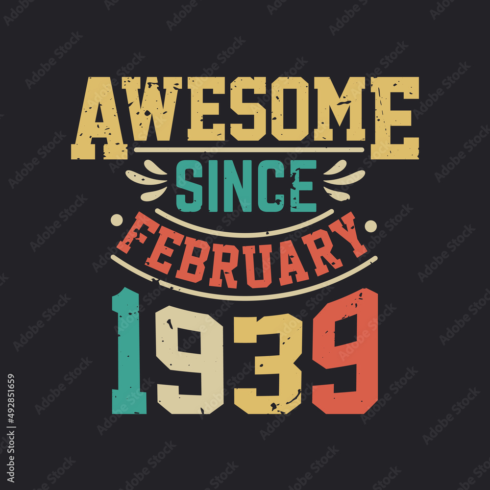 Awesome Since February 1939. Born in February 1939 Retro Vintage Birthday