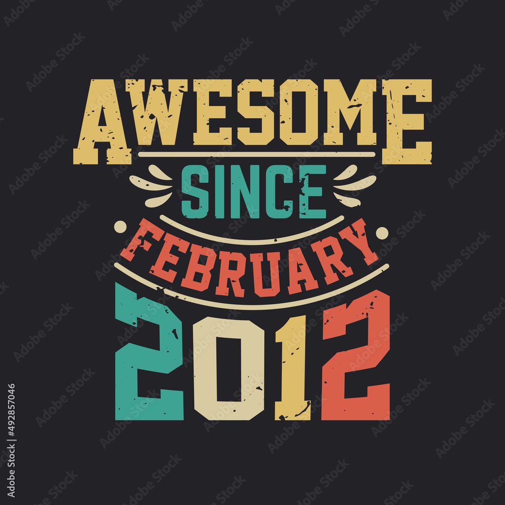 Awesome Since February 2012. Born in February 2012 Retro Vintage Birthday