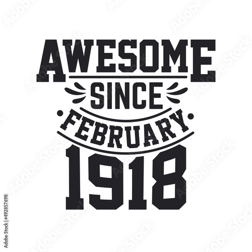 Born in February 1918 Retro Vintage Birthday, Awesome Since February 1918