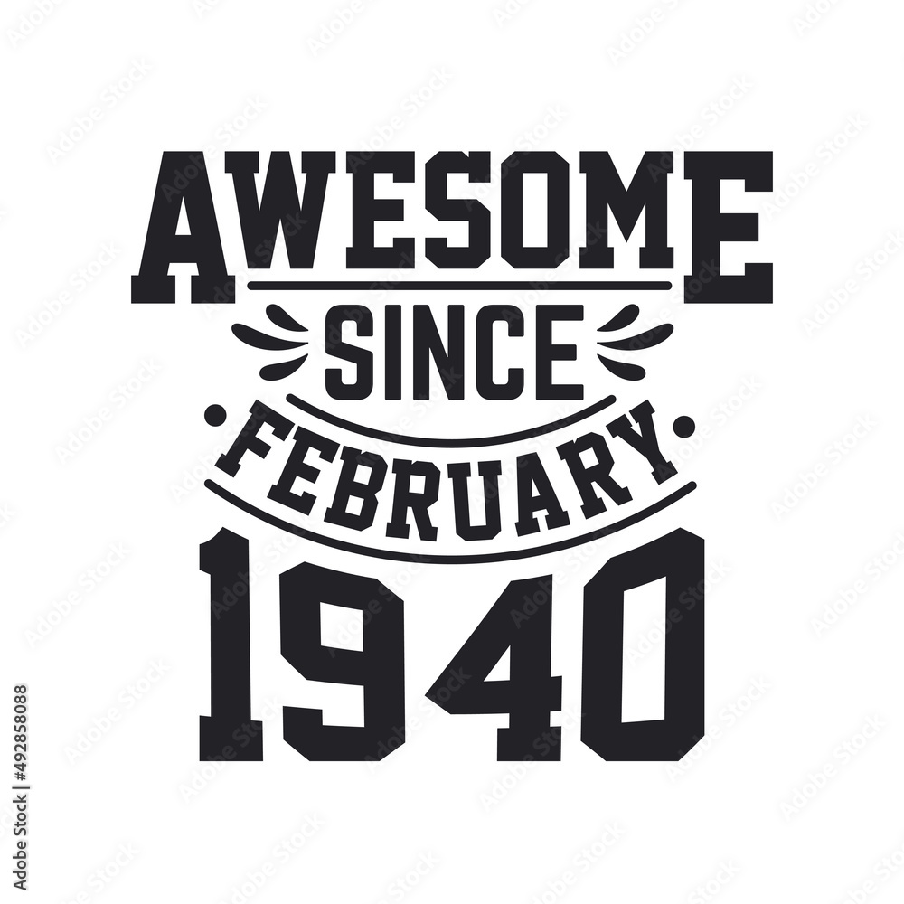 Born in February 1940 Retro Vintage Birthday, Awesome Since February 1940