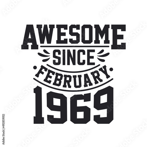 Born in February 1969 Retro Vintage Birthday, Awesome Since February 1969