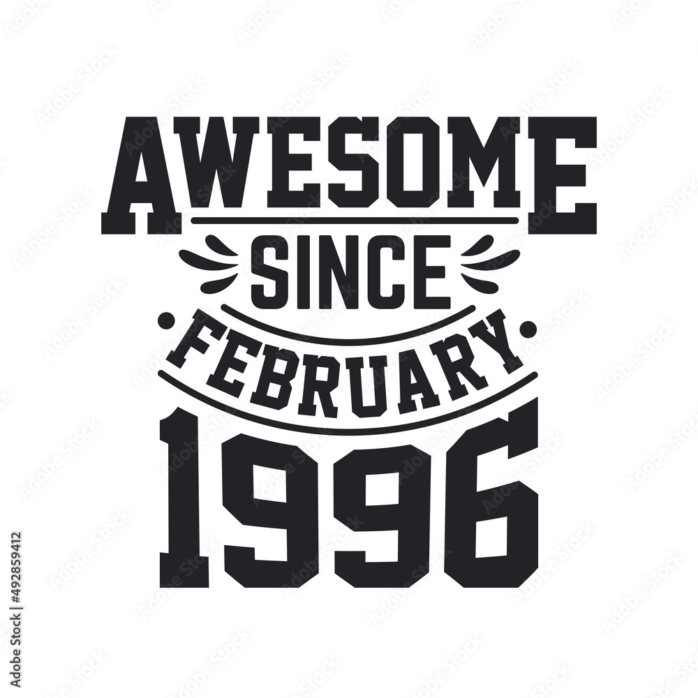 Born in February 1996 Retro Vintage Birthday, Awesome Since February 1996