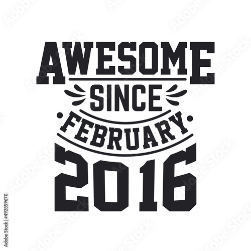 Born in February 2016 Retro Vintage Birthday  Awesome Since February 2016