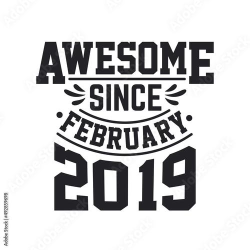 Born in February 2019 Retro Vintage Birthday, Awesome Since February 2019