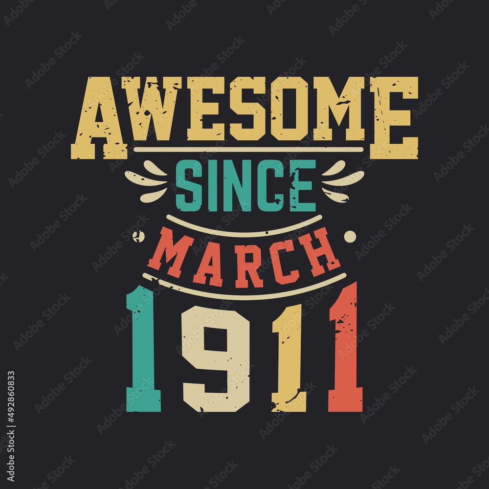 Awesome Since March 1911. Born in March 1911 Retro Vintage Birthday