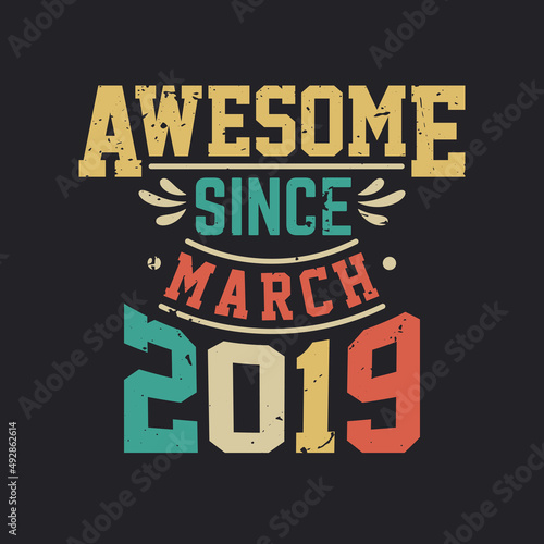 Awesome Since March 2019. Born in March 2019 Retro Vintage Birthday