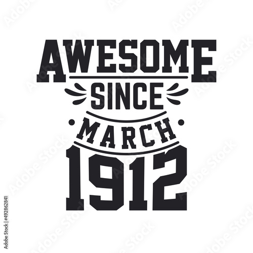 Born in March 1912 Retro Vintage Birthday, Awesome Since March 1912